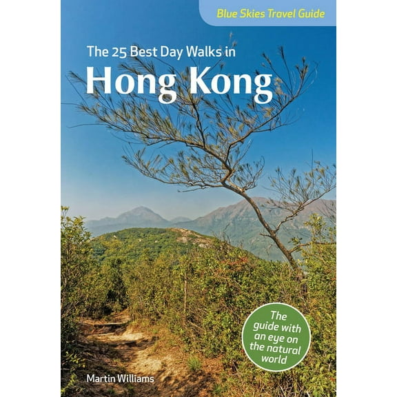 Blue Skies Travel Guides: The 25 Best Day Walks in Hong Kong (Paperback)