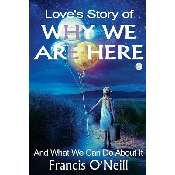 Making Sense of It Love's Story of Why We Are Here: And what we can do about it, Book 3, (Paperback)