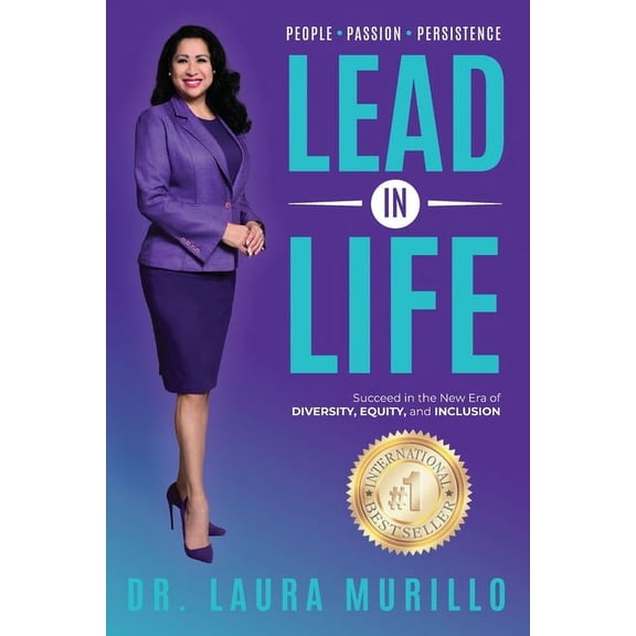 Lead in Life, People. Passion. Persistence: Succeed in the New Era of Diversity, Equity, and Inclusion, (Paperback)
