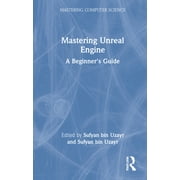 Mastering Computer Science: Mastering Unreal Engine : A Beginner's Guide (Hardcover)