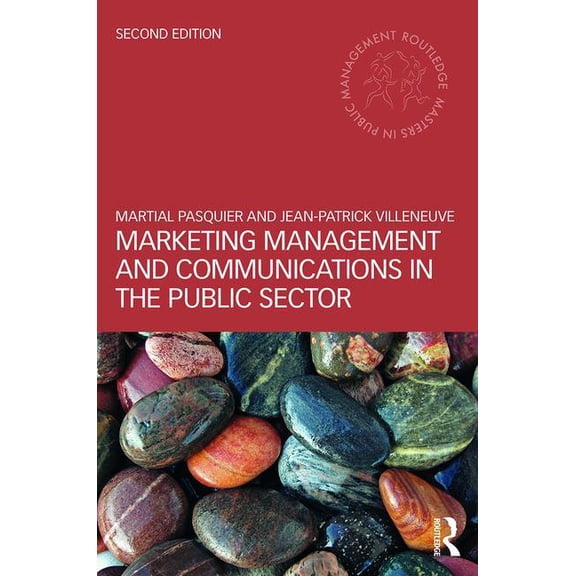 Routledge Masters in Public Management Marketing Management and Communications in the Public Sector, (Paperback)