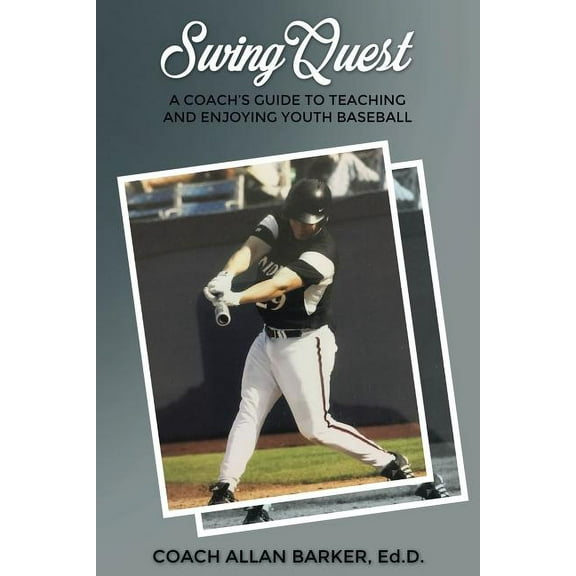 SwingQuest: A Coach's Guide to Teaching and Enjoying Youth Baseball (Paperback)