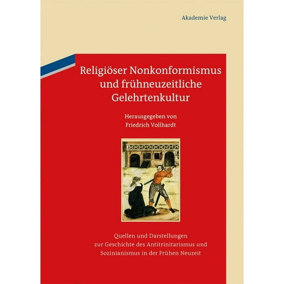 Quellen Und Darstellungen Zur Geschichte ReligiÃ¶ser Nonkonformismus und frÃ¼hneuzeitliche Gelehrtenkultur, Book 2, (Hardcover)