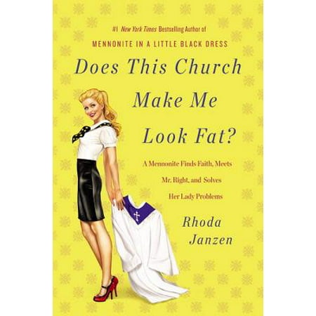 Where To Find Couch Cushions Does This Church Make Me Look Fat? : A Mennonite Finds Faith, Meets Mr. Right, and Solves Her Lady Problems ()