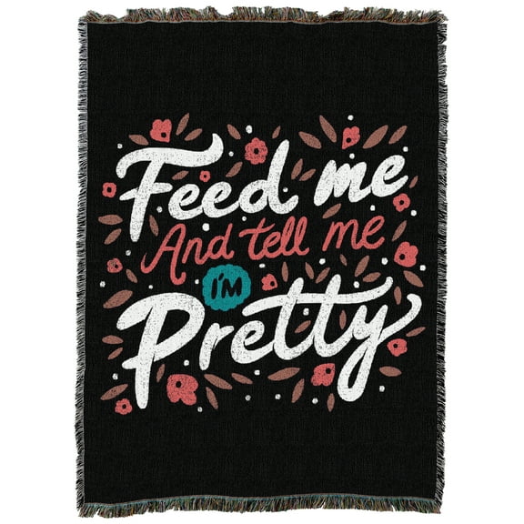 Pure Country Weavers Feed Me And Tell Me I Am Pretty Quote Large Tapestry Throw Woven from Cotton - Made in The USA (72x54)
