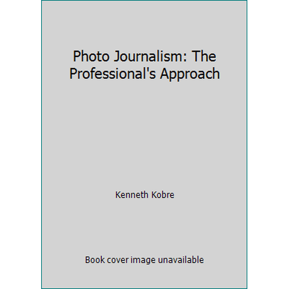 Pre-Owned Photo Journalism: The Professional's Approach (Paperback) 0240800613 9780240800615