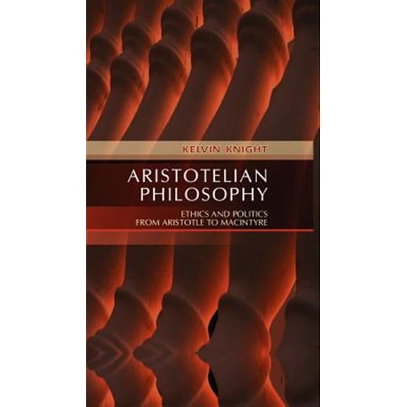 Pre-Owned Aristotelian Philosophy: Ethics & Politics from Aristotle to MacIntyre: Ethics and Politics from Aristotle to Macintyre Paperback