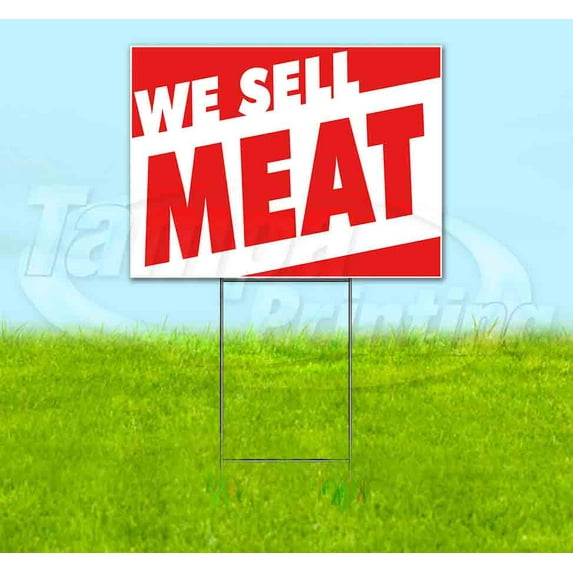We Sell Meat (18" x 24") Yard Sign, Includes Metal Step Stake