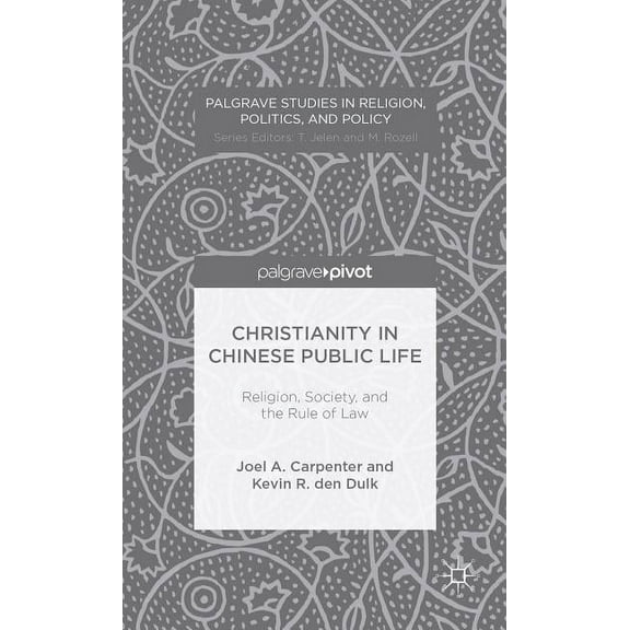 Palgrave Studies in Religion, Politics, Christianity in Chinese Public Life: Religion, Society, and the Rule of Law, (Hardcover)