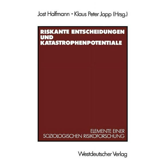 Riskante Entscheidungen Und Katastrophenpotentiale: Elemente Einer Soziologischen Risikoforschung, (Paperback)