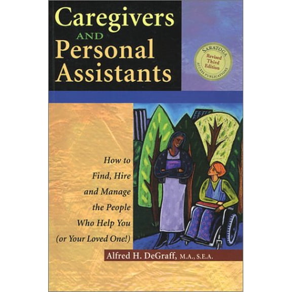 Pre-Owned Caregivers and Personal Assistants: How to Find, Hire and Manage the People Who Help You (Or Your Loved One!) (Paperback) 0962110612 9780962110610