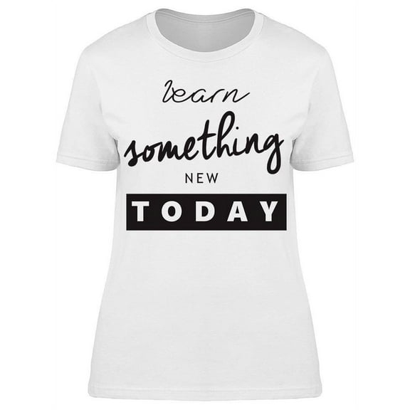 Learn Somenting New T-Shirt Women -Image by Shutterstock, Female Large