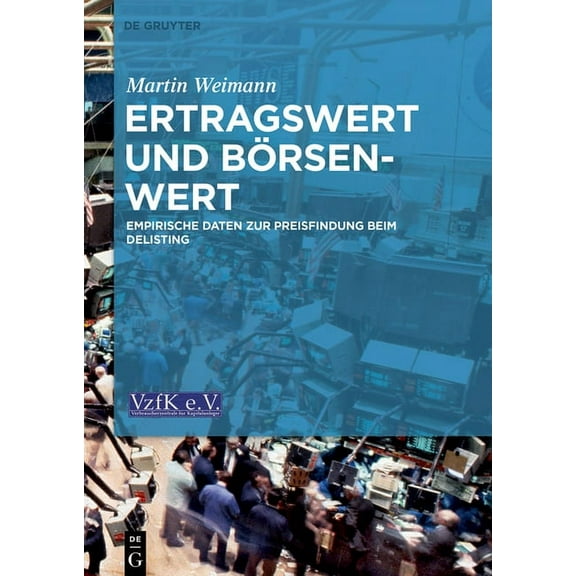 Ertragswert Und BÃ¶rsenwert: Empirische Daten Zur Preisfindung Beim Delisting, (Hardcover)