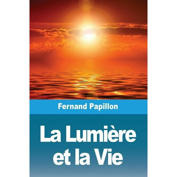 La LumiÃ¨re et la Vie, (Paperback)