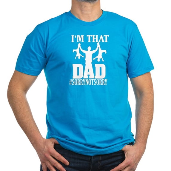 CafePress - I'M That Dad Sorry Not Sorry Fathers D T Shirt - Men's Fitted T-Shirt