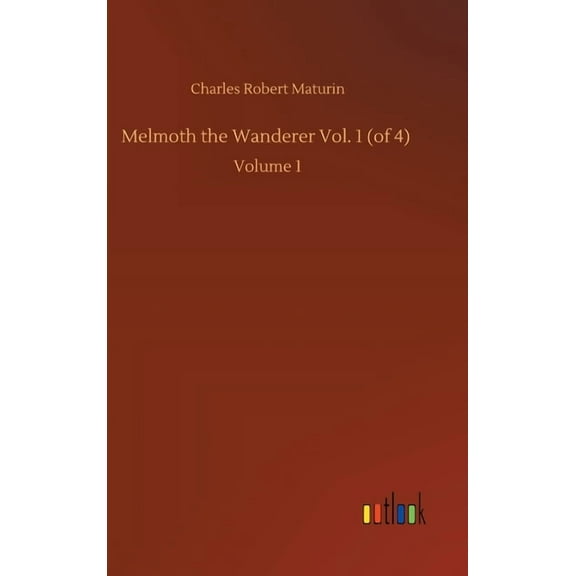 Melmoth the Wanderer Vol. 1 (of 4): Volume 1 (Hardcover)