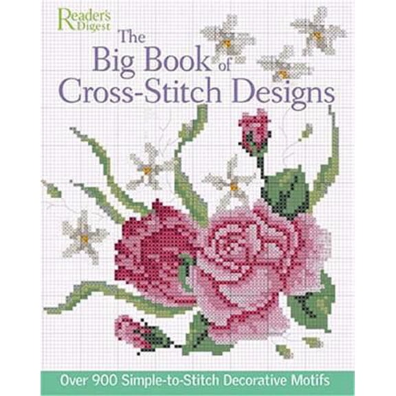 Pre-Owned The Big Book of Cross-Stitch Designs: Over 900 Simple-To-Sew Decorative Motifs (Paperback) by Reader's Digest (Creator)