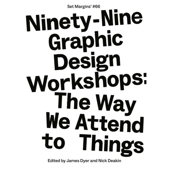 Ninety-Nine Graphic Design Workshops: The Way We Attend to Things, (Hardcover)