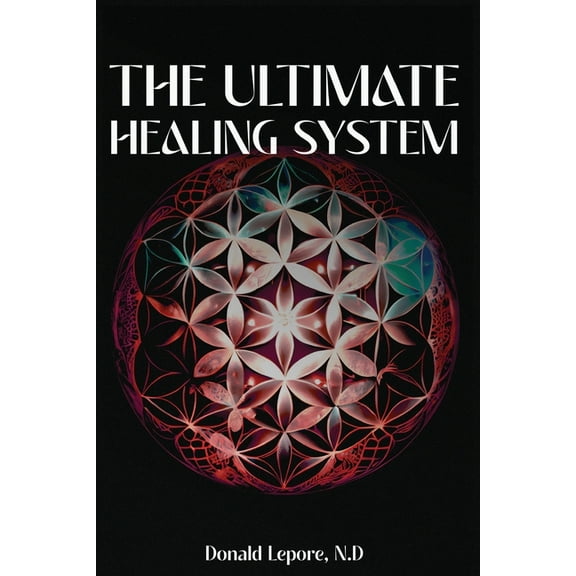 The Ultimate Healing System, (Paperback)