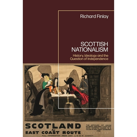 Scottish Nationalism: History, Ideology and the Question of Independence, (Paperback)