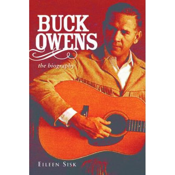 Pre-Owned Buck Owens: The Biography (Hardcover) 1556527683 9781556527685