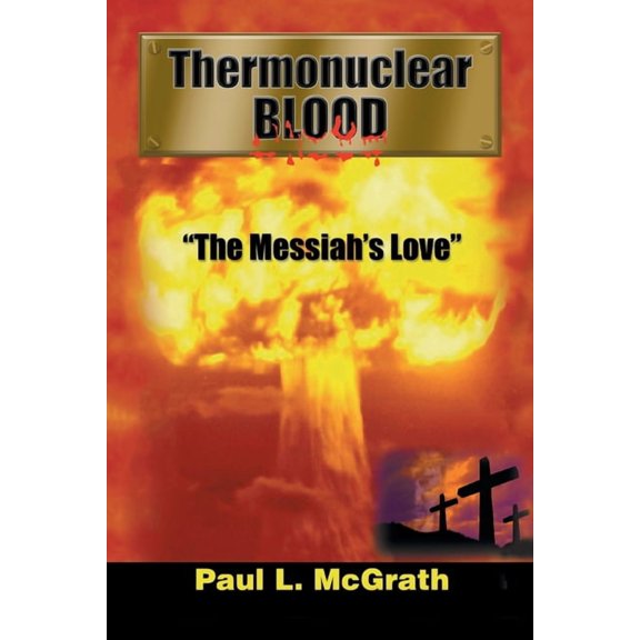Thermonuclear Blood: "The Messiah's Love", (Paperback)