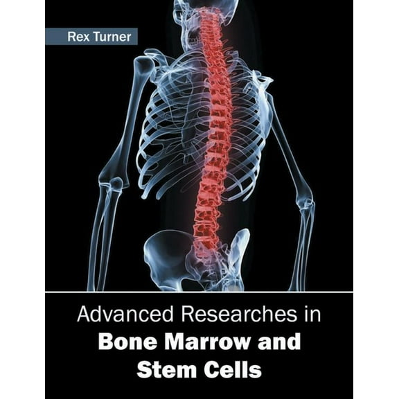 Advanced Researches in Bone Marrow and Stem Cells, (Hardcover)