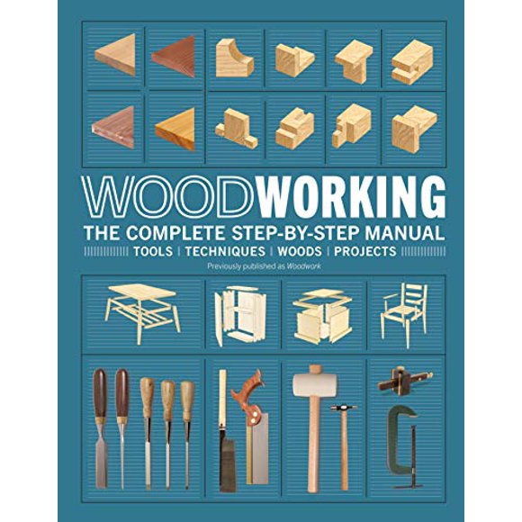 Woodworking: The Complete Step-by-Step Manual