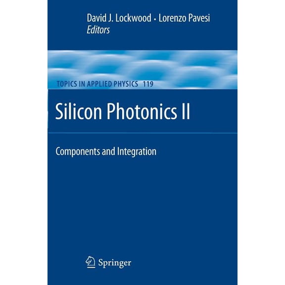 Topics in Applied Physics Silicon Photonics II: Components and Integration, Book 119, (Paperback)