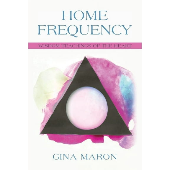 Home Frequency: Wisdom teachings of the heart, (Paperback)