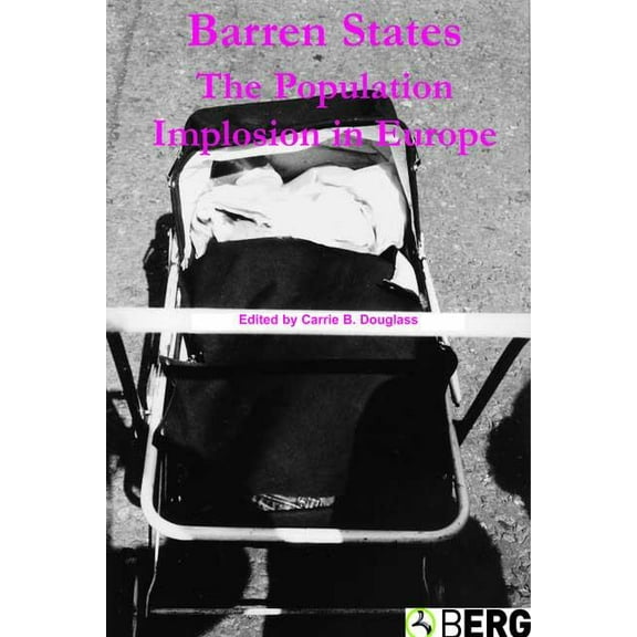 Barren States: The Population Implosion in Europe, (Hardcover)