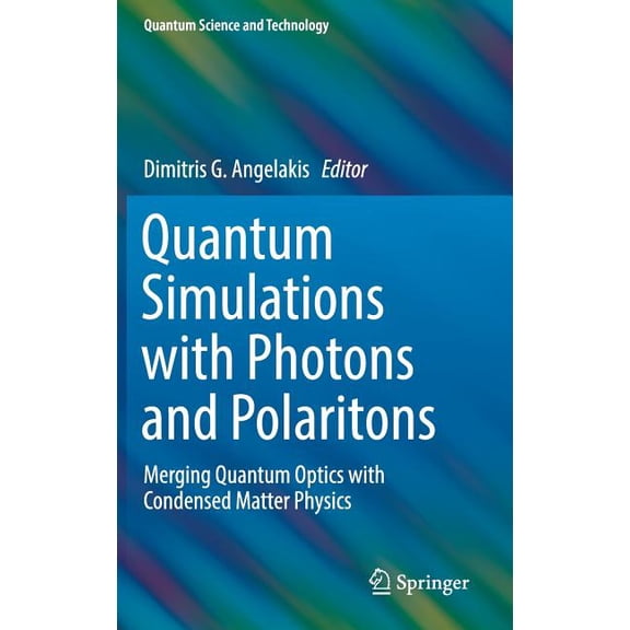 Quantum Science and Technology Quantum Simulations with Photons and Polaritons: Merging Quantum Optics with Condensed Matter Physics, (Hardcover)