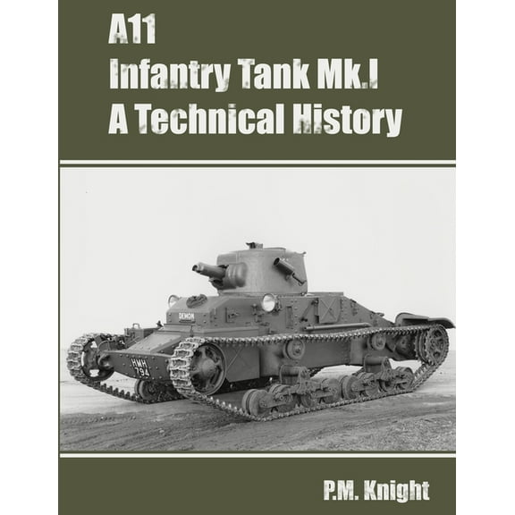 A11 Infantry Tank Mk.I A Technical History, (Paperback)