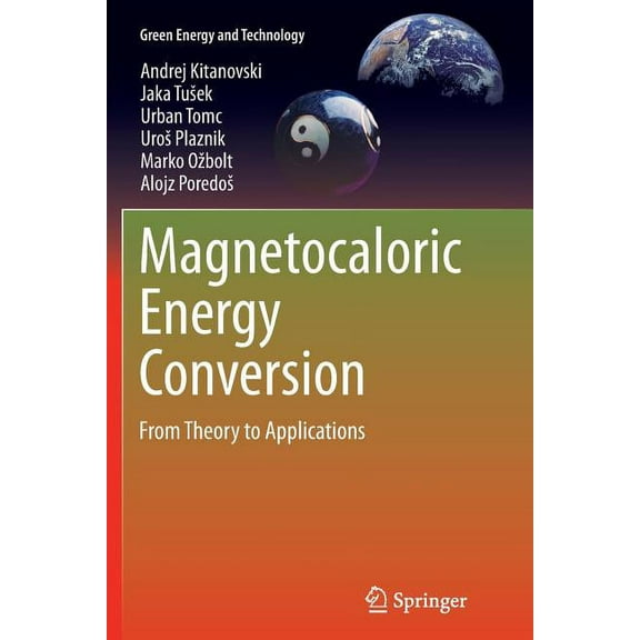 Green Energy and Technology Magnetocaloric Energy Conversion: From Theory to Applications, (Paperback)