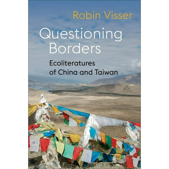 Global Chinese Culture Questioning Borders: Ecoliteratures of China and Taiwan, (Paperback)