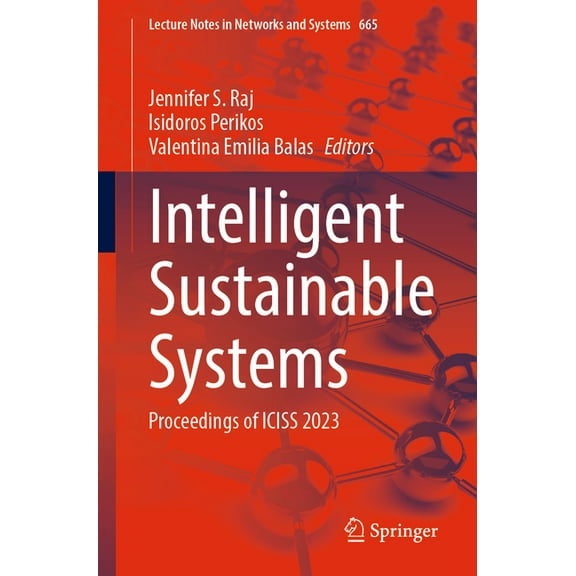 Lecture Notes in Networks and Systems Intelligent Sustainable Systems: Proceedings of Iciss 2023, Book 665, (Paperback)