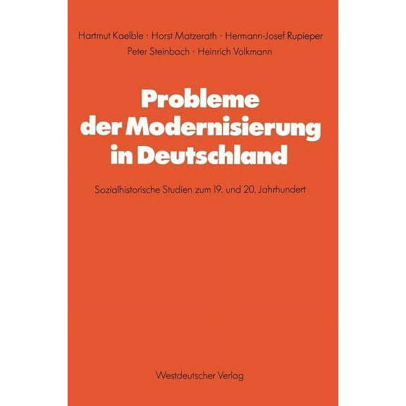 Schriften Des Zentralinstituts Für Sozia Probleme Der Modernisierung in Deutschland: Sozialhistorische Studien Zum 19. Und 20. Jahrhundert, Book 27, (Paperback)