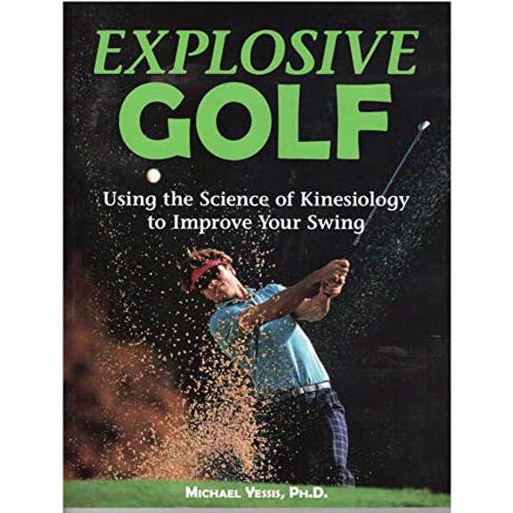 Pre-Owned Explosive Golf: Using the Science of Kinesiology to Improve Your Swing, 9781570282232, 1570282234, Paperback,