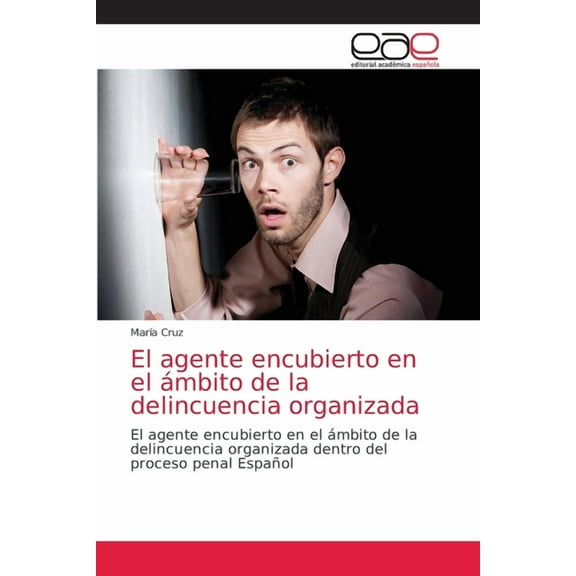 El agente encubierto en el ámbito de la delincuencia organizada (Paperback)