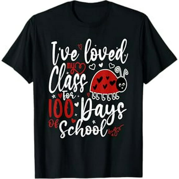 I've loved My Class For 100 Days Of School 100th day Teacher T-Shirt