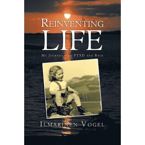 Reinventing Life : My Journey into Ptsd and Back (Paperback)