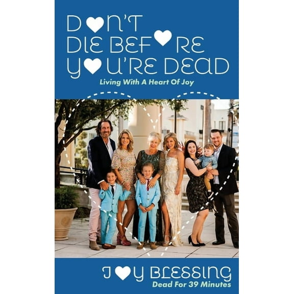 DON'T DIE before YOU'RE DEAD: LIVING with a HEART OF JOY, (Hardcover)