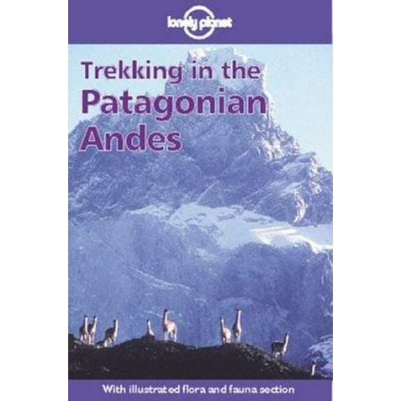 Pre-Owned Lonely Planet Trekking in the Patagonian Andes: Walking Guide (Paperback) 0864424779 9780864424778