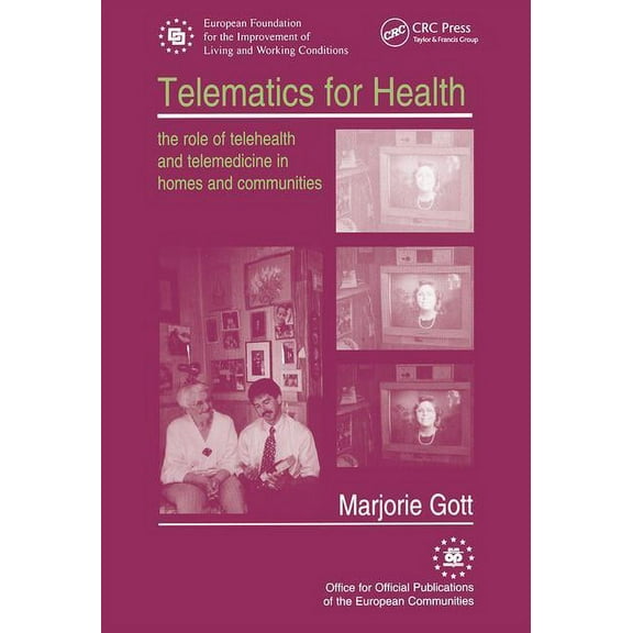 Telematics for Health: The Role of Telehealth and Telemedicine in Homes and Communities, (Paperback)