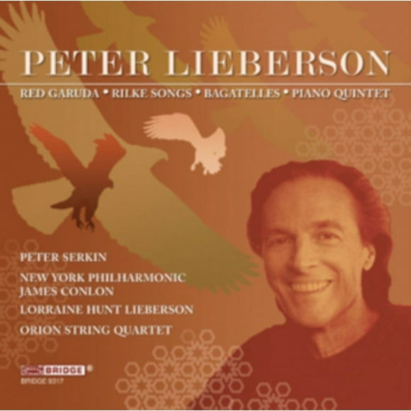 Peter Lieberson: Garuda Rouge; Rilke Songs; Bagatelles; Quintette de Piano