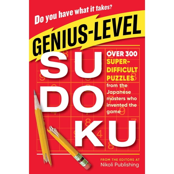 Genius-Level Sudoku: Over 300 Super-Difficult Puzzles from the Japanese Masters Who Invented the Game, (Paperback)