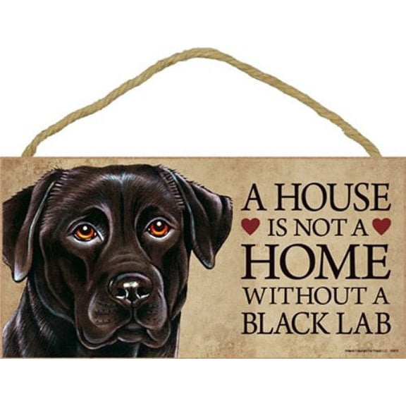 Black Lab Dog Sign with Personalization Kit - A House is Not a Home Without...