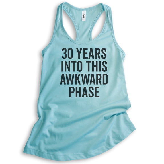 30 Years Into This Awkward Phase Tank Top, Ladies Racerback Tank Top, 30th Birthday, Socially Awkward Tank, Cancun, Medium