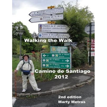 Walking the Walk Camino De Santiago 2012,2nd Edition - (Best Walking Shoes For El Camino De Santiago)