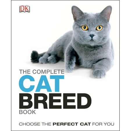 The Complete Cat Breed Book : Choose the Perfect Cat for